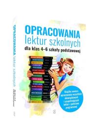 Opracowania lektur szkolnych dla klas SP 4-6. Autor: Zioła-Zemczak Katarzyna, Izabela Sieranc. Dobreksiazki.pl Okładka książki Opracowania lektur szkolnych dla klas SP 4-6