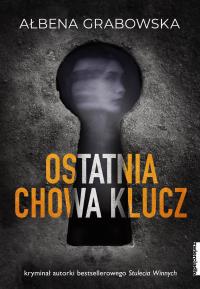 Ostatnia chowa klucz - uszkodzone. Autor: Grabowska Ałbena. Dobreksiazki.pl Okładka książki Ostatnia chowa klucz - uszkodzone
