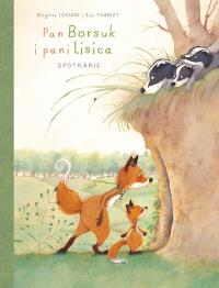 Pan Borsuk i pani Lisica T.1 Spotkanie. Autor: Brigitte Luciani, Eve Tharlet, Ernest Kacperski. Dobreksiazki.pl Okładka książki Pan Borsuk i pani Lisica T.1 Spotkanie
