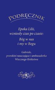 PODRĘCZNIK Epoka Lilii, wzniosły czas po czasie... Autor: Gabriele. Dobreksiazki.pl Okładka książki PODRĘCZNIK Epoka Lilii, wzniosły czas po czasie..