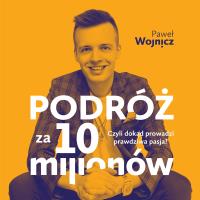 Podróż za 10 milionów. Autor: Wojnicz Paweł. Dobreksiazki.pl Okładka książki Podróż za 10 milionów