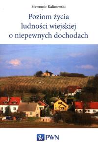 Poziom życia ludności wiejskiej o niepewnych dochodach. Autor: Kalinowski Sławomir. Dobreksiazki.pl Okładka książki Poziom życia ludności wiejskiej o niepewnych dochodach