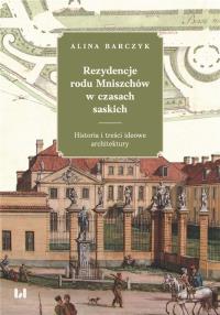 Rezydencje rodu Mniszchów w czasach saskich. Autor: Barczyk Alina. Dobreksiazki.pl Okładka książki Rezydencje rodu Mniszchów w czasach saskich
