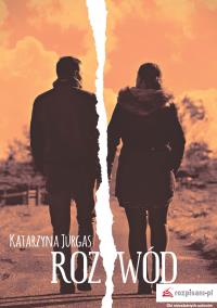 Rozwód. Autor: Jurgas Katarzyna. Dobreksiazki.pl Okładka książki Rozwód