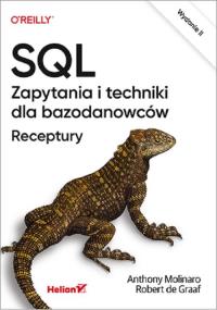 SQL. Zapytania i techniki dla bazodanowców. Receptury wyd. 2. Autor: Anthony Molinaro, Robert de Graaf. Dobreksiazki.pl Okładka książki SQL. Zapytania i techniki dla bazodanowców. Receptury wyd. 2