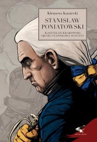 Stanisław Poniatowski. Autor: Kantecki Klemens. Dobreksiazki.pl Okładka książki Stanisław Poniatowski