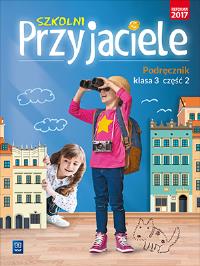 SZKOLNI PRZYJACIELE PODRĘCZNIK KLASA 3 CZĘŚĆ 2 EDUKACJA WCZESNOSZKOLNA 171959. Autor: Ewa Schumacher, Zarzycka Irena, Kinga Preibisz-Wala. Dobreksiazki.pl Okładka książki SZKOLNI PRZYJACIELE PODRĘCZNIK KLASA 3 CZĘŚĆ 2 EDUKACJA WCZESNOSZKOLNA 171959