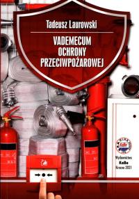 Vademecum ochrony przeciwpożarowej. Autor: Laurowski Tadeusz. Dobreksiazki.pl Okładka książki Vademecum ochrony przeciwpożarowej