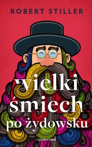Wielki śmiech po żydowsku... Autor: Robert Stiller. Dobreksiazki.pl Okładka książki Wielki śmiech po żydowsku..