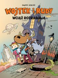 Wojtek i Rudy wciąż rozrabiają T.3. Autor: Piotr Hołod. Dobreksiazki.pl Okładka książki Wojtek i Rudy wciąż rozrabiają T.3