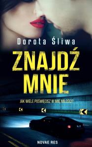 Znajdź mnie. Autor: Dorota Śliwa. Dobreksiazki.pl Okładka książki Znajdź mnie