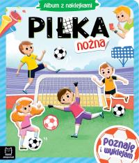 Album z naklejkami. Piłka nożna. Autor: Opracowanie zbiorowe. Dobreksiazki.pl Okładka książki Album z naklejkami. Piłka nożna