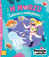 Album z naklejkami. W morzu. Autor: Opracowanie zbiorowe. Dobreksiazki.pl Okładka książki Album z naklejkami. W morzu