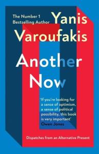 Another Now. Autor: Varoufakis Yanis. Dobreksiazki.pl Okładka książki Another Now