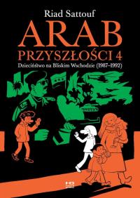 Arab przyszłości T.4 Dzieciństwo na Bliskim... Autor: Riad Sattouf. Dobreksiazki.pl Okładka książki Arab przyszłości T.4 Dzieciństwo na Bliskim..