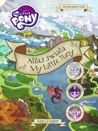 Atlas świata My Little Pony - uszkodzone. Autor: Opracowanie zbiorowe. Dobreksiazki.pl Okładka książki Atlas świata My Little Pony - uszkodzone