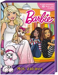 Barbie. Barbie. Moc zabawy. Autor: Opracowanie zbiorowe. Dobreksiazki.pl Okładka książki Barbie. Barbie. Moc zabawy
