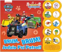 Brum, Brum! Jedzie Psi Patrol! Zabawy z dźwiękami. Psi Patrol. Autor: Opracowanie zbiorowe. Dobreksiazki.pl Okładka książki Brum, Brum! Jedzie Psi Patrol! Zabawy z dźwiękami. Psi Patrol