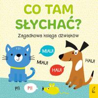 Co tam słychać? Zagadkowa księga dźwięków. Autor: Opracowanie zbiorowe. Dobreksiazki.pl Okładka książki Co tam słychać? Zagadkowa księga dźwięków