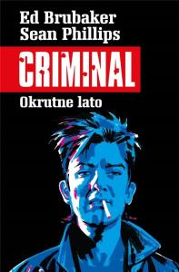 Criminal T.5 Okrutne lato. Autor: Ed Brubaker. Dobreksiazki.pl Okładka książki Criminal T.5 Okrutne lato