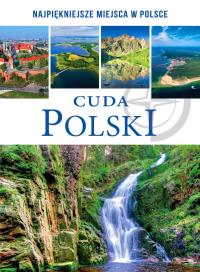 Cuda Polski. Autor: Opracowanie zbiorowe. Dobreksiazki.pl Okładka książki Cuda Polski