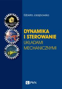 Okładka książki Dynamika i sterowanie układami mechanicznymi. Pojazdy kołowe i podwodne. Bezzałogowe obiekty latające. Satelity i manipulatory kosmiczne