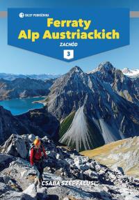 Ferraty Alp Austriackich Tom 3 Zachód. Autor: Szepfalusi Csaba. Dobreksiazki.pl Okładka książki Ferraty Alp Austriackich Tom 3 Zachód