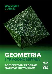 Geometria i trygonometria. Rozszerzony program.... Autor: Guzicki Wojciech. Dobreksiazki.pl Okładka książki Geometria i trygonometria. Rozszerzony program...