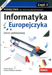 Informatyka Europejczyka LO ZP cz.3 HELION. Autor: Korman Danuta, Grażyna Szabłowicz-Zawadzka. Dobreksiazki.pl Okładka książki Informatyka Europejczyka LO ZP cz.3 HELION