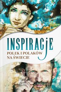 Inspiracje Polek i Polaków na świecie. Autor: Opracowanie zbiorowe. Dobreksiazki.pl Okładka książki Inspiracje Polek i Polaków na świecie