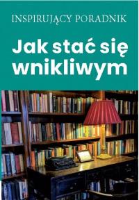 Jak stać się wnikliwym. Autor: Opracowanie zbiorowe. Dobreksiazki.pl Okładka książki Jak stać się wnikliwym