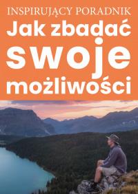 Jak zbadać swoje możliwości. Autor: Opracowanie zbiorowe. Dobreksiazki.pl Okładka książki Jak zbadać swoje możliwości