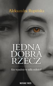 Jedna dobra rzecz. Autor: Aleksandra Rupińska. Dobreksiazki.pl Okładka książki Jedna dobra rzecz