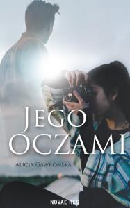 Jego oczami. Autor: Irena Suwara Alicja Gawrońska-Kulesza Marta Darlewska Barbara Rutkowska Piotr Stypiński Anna Wysmułek. Dobreksiazki.pl Okładka książki Jego oczami