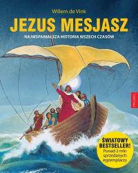 Jezus Mesjasz. Najwspanialsza historia wszech.... Autor: Willem de Vink. Dobreksiazki.pl Okładka książki Jezus Mesjasz. Najwspanialsza historia wszech...