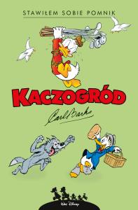 Kaczogród. Carl Barks. Stawiłem sobie pomnik... Autor: Carl Barks. Dobreksiazki.pl Okładka książki Kaczogród. Carl Barks. Stawiłem sobie pomnik..