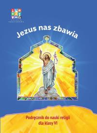 Katechizm SP 6 Jezus nas zbawia podr WARSZAWA. Autor: Praca zbiorowa. Dobreksiazki.pl Okładka książki Katechizm SP 6 Jezus nas zbawia podr WARSZAWA