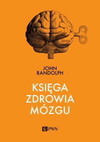 Księga zdrowia mózgu. Autor: John Randolph. Dobreksiazki.pl Okładka książki Księga zdrowia mózgu