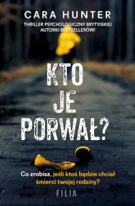 Kto je porwał? wyd. kieszonkowe. Autor: CARA HUNTER. Dobreksiazki.pl Okładka książki Kto je porwał? wyd. kieszonkowe
