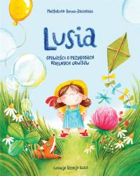 Lusia. Opowieści o przygodach dzielnych urwisów. Autor: Małgorzata Roman - Zakrzewska. Dobreksiazki.pl Okładka książki Lusia. Opowieści o przygodach dzielnych urwisów