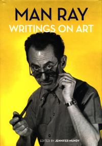 Man Ray - Writings on Art. Autor: Mundy Jennifer. Dobreksiazki.pl Okładka książki Man Ray - Writings on Art