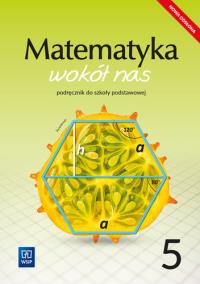 Matematyka wokół nas podręcznik dla klasy 5 szkoły podstawowej 177788. Autor: Kowalczyk Marianna. Dobreksiazki.pl Okładka książki Matematyka wokół nas podręcznik dla klasy 5 szkoły podstawowej 177788