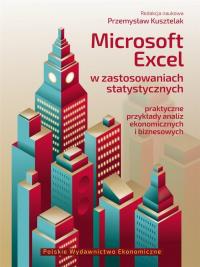 Microsoft Excel w zastosowaniach statystycznych Praktyczne przykłady analiz ekonomicznych i biznesowych. Autor: Opracowanie zbiorowe. Dobreksiazki.pl Okładka książki Microsoft Excel w zastosowaniach statystycznych Praktyczne przykłady analiz ekonomicznych i biznesowych