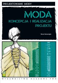 Moda Koncepcja i realizacja projektu. Autor: Seivewright Simon. Dobreksiazki.pl Okładka książki Moda Koncepcja i realizacja projektu