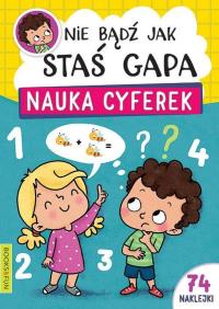 Nauka cyferek. Nie bądź jak Staś Gapa. Autor: Opracowanie zbiorowe. Dobreksiazki.pl Okładka książki Nauka cyferek. Nie bądź jak Staś Gapa