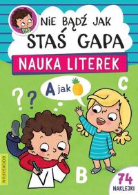 Nauka literek. Nie bądź jak Staś Gapa. Autor: Opracowanie zbiorowe. Dobreksiazki.pl Okładka książki Nauka literek. Nie bądź jak Staś Gapa