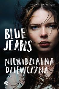 Niewidzialna dziewczyna. Autor: Blue Jeans. Dobreksiazki.pl Okładka książki Niewidzialna dziewczyna