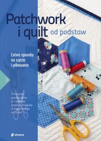 Patchwork i quilt od podstaw. Autor: Marzena Krzewicka. Dobreksiazki.pl Okładka książki Patchwork i quilt od podstaw