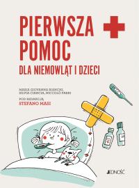 Pierwsza pomoc dla niemowląt i dzieci. Poradnik. Autor: Maria Giovanna Bianchi, Silvia Ciancia, Niccolo Parri. Dobreksiazki.pl Okładka książki Pierwsza pomoc dla niemowląt i dzieci. Poradnik