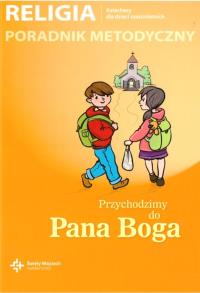 Religia sp klasa 0 poradnik metodyczny Przychodzimy do Pana . Autor: Jana Szpeta, Danuty Jackowiak. Dobreksiazki.pl Okładka książki Religia sp klasa 0 poradnik metodyczny Przychodzimy do Pana